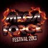 MEGAFORCE FESTIVAL 2013