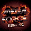 MEGAFORCE FESTIVAL 2013
